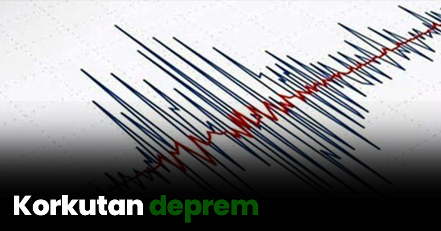 Korkutan deprem