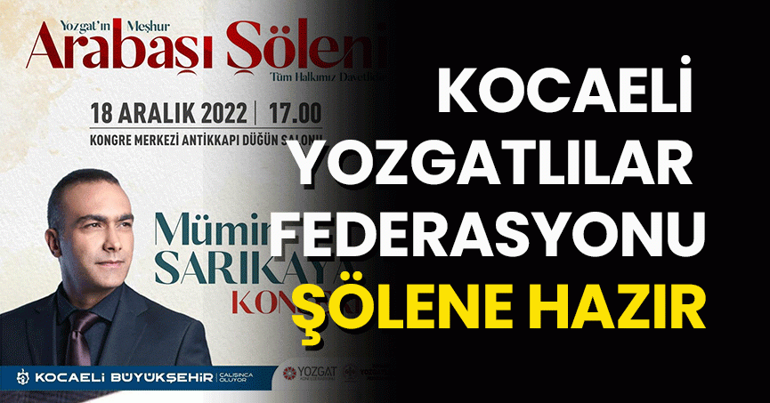 KOCAELİ YOZGATLILAR FEDERASYONU ŞÖLENE HAZIR