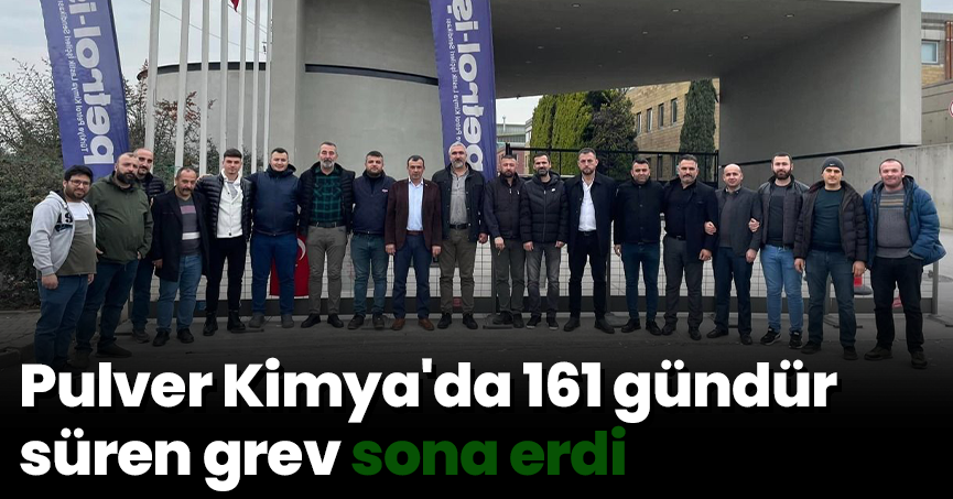 Pulver Kimya'da 161 gündür süren grev sona erdi