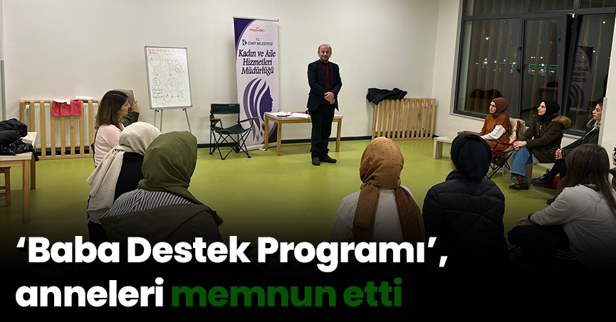 ‘Baba Destek Programı’, anneleri memnun etti