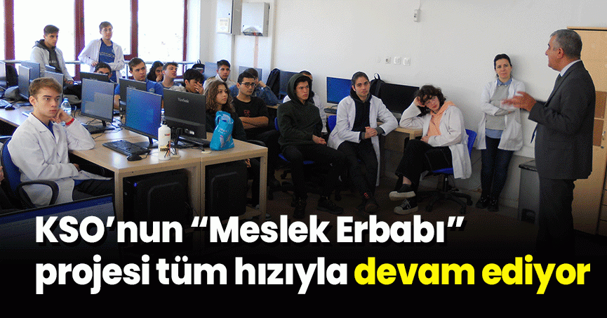KSO’nun “Meslek Erbabı” projesi tüm hızıyla devam ediyor