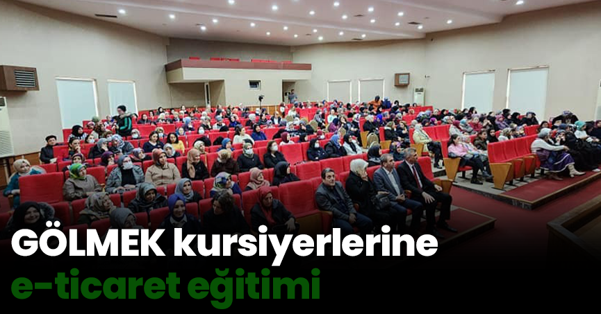 GÖLMEK kursiyerlerine e-ticaret eğitimi