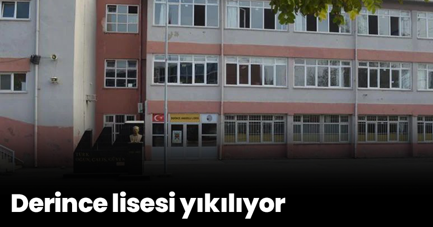 Derince lisesi yıkılıyor