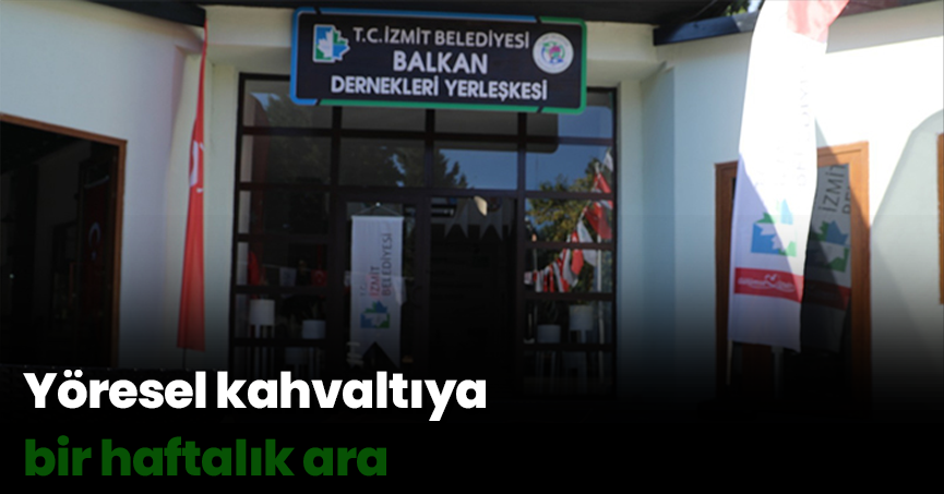 Yöresel kahvaltıya bir haftalık ara