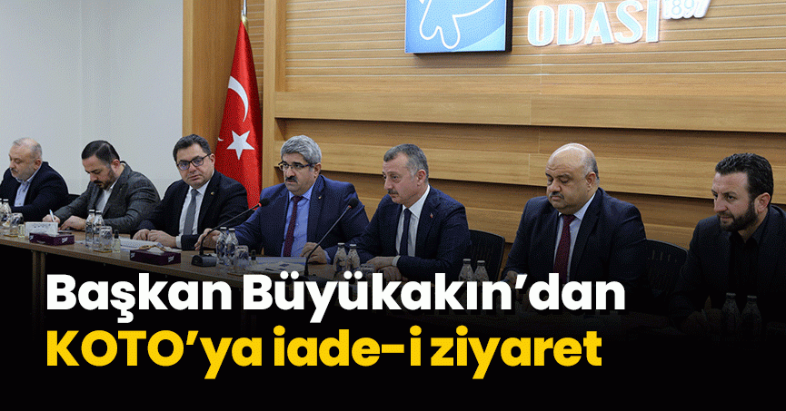KOTO’dan Başkan Büyükakın’a kapsamlı sunum