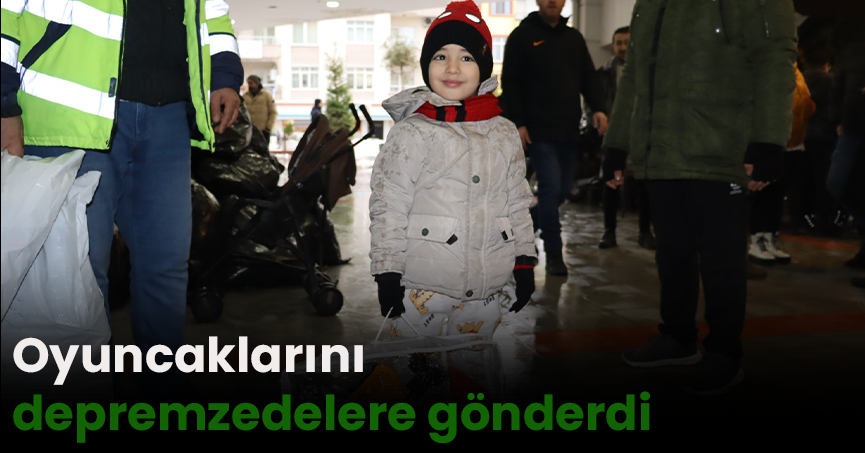 İzmitli küçük Toprak Çınar, oyuncaklarını depremzedelere gönderdi