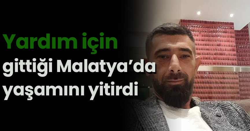 İsmet Yanık depremzedelere yardım için gittiği Malatya’da yaşamını yitirdi