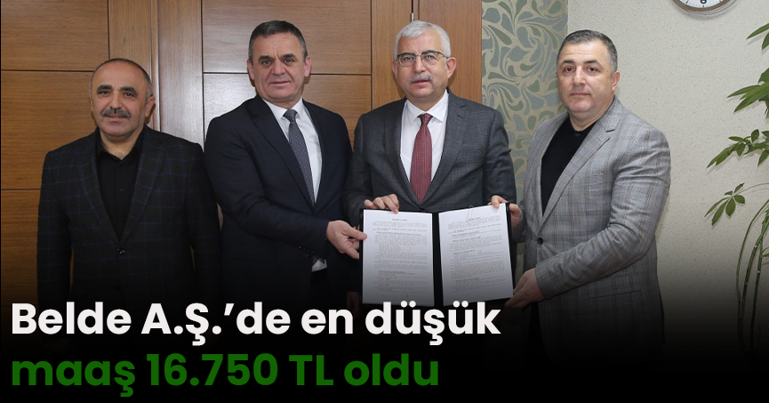 Belde A.Ş.’de en düşük maaş 16.750 TL oldu   