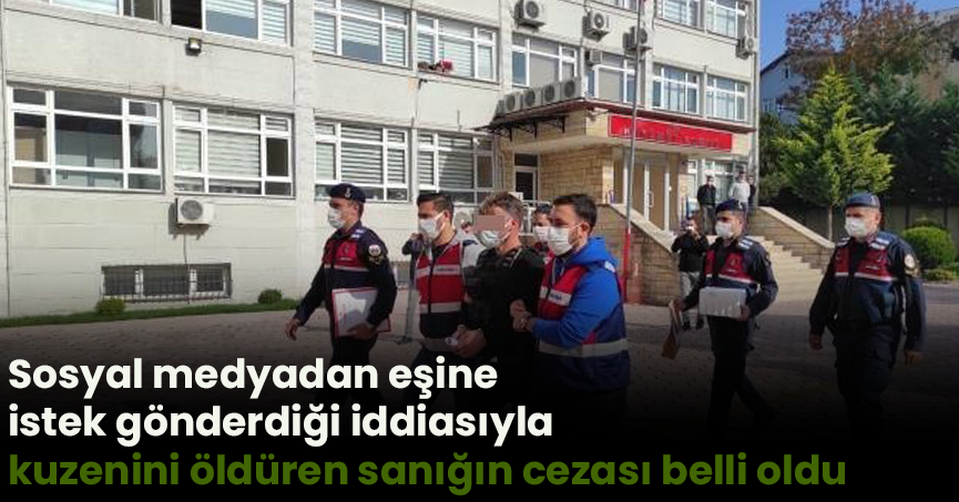 Sosyal medyadan eşine istek gönderdiği iddiasıyla kuzenini öldüren sanığın cezası belli oldu
