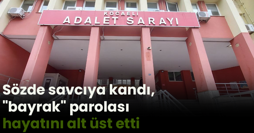 Sözde savcıya kandı, 