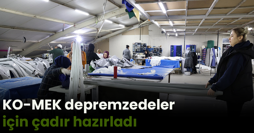 KO-MEK depremzedeler için çadır hazırladı