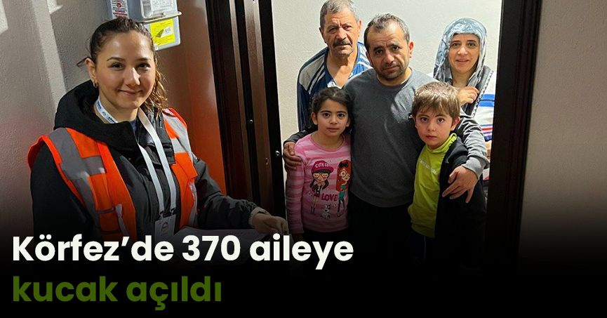 Körfez’de 370 aileye kucak açıldı