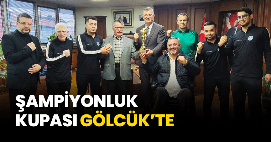 ŞAMPİYONLUK KUPASI GÖLCÜK’TE                           