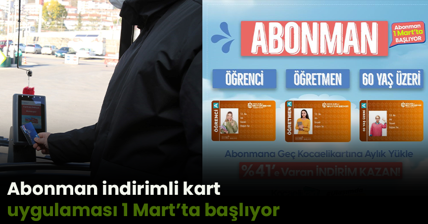 Abonman indirimli kart uygulaması 1 Mart’ta başlıyor