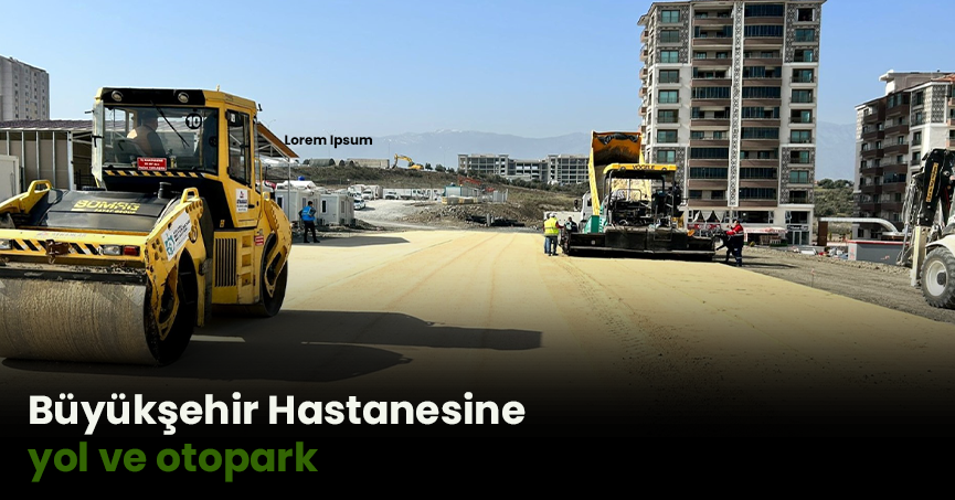 Büyükşehir Hastanesine yol ve otopark