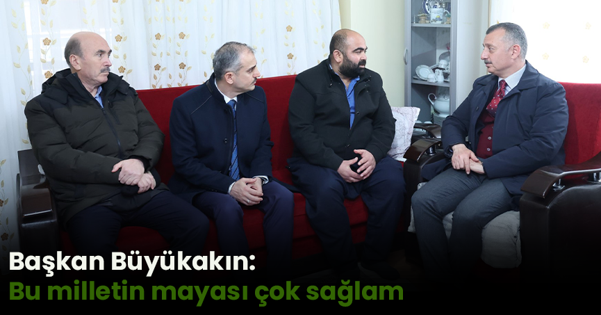 Başkan Büyükakın: Bu milletin mayası çok sağlam