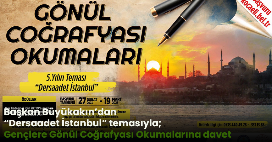 Başkan Büyükakın’dan “Dersaadet İstanbul” temasıyla;  Gençlere Gönül Coğrafyası Okumalarına davet