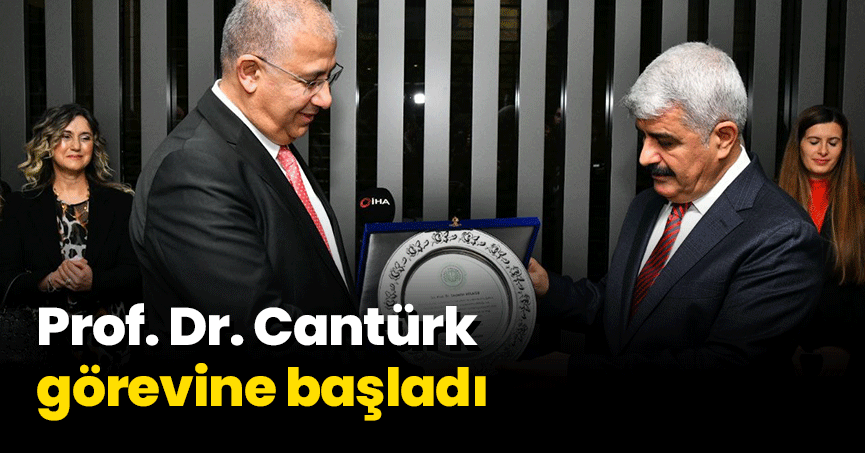 Prof. Dr. Cantürk görevine başladı