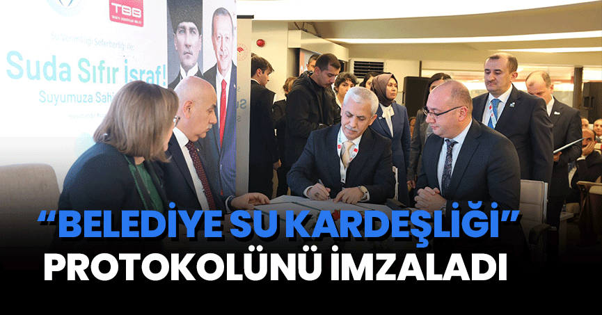 İSU, “BELEDİYE SU KARDEŞLİĞİ” PROTOKOLÜNÜ İMZALADI