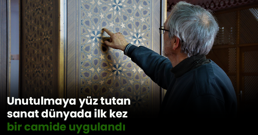 Unutulmaya yüz tutan sanat dünyada ilk kez bir camide uygulandı
