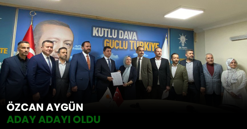 ÖZCAN AYDIN ADAY ADAYI OLDU