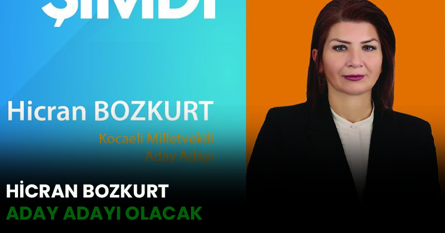 HİCRAN BOZKURT ADAY ADAYI OLACAK