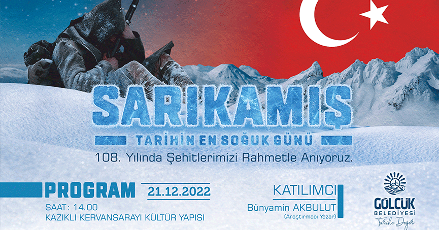 SARIKAMIŞ ŞEHİTLERİNİN BÜYÜK MÜCADELESİ GÖLCÜK’TE ANLATILACAK