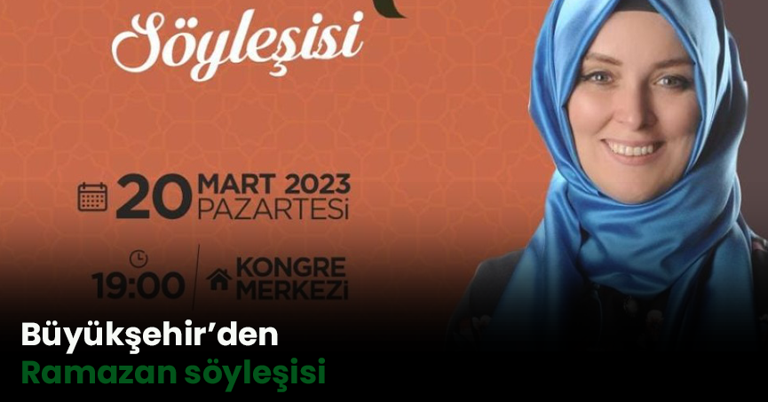 Büyükşehir’den Ramazan söyleşisi