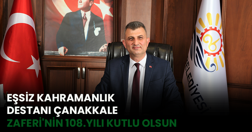 EŞSİZ KAHRAMANLIK DESTANI ÇANAKKALE ZAFERİ'NİN 108.YILI KUTLU OLSUN