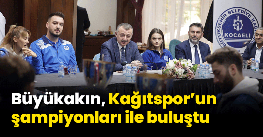 Başkan Büyükakın, Kağıtspor’un  şampiyonları ile buluştu