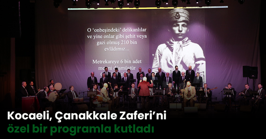Kocaeli, Çanakkale Zaferi’ni özel bir programla kutladı