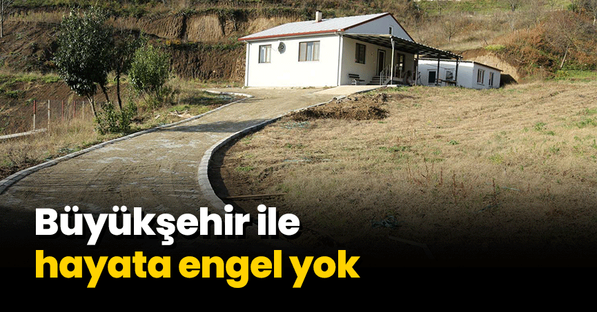 Büyükşehir ile hayata engel yok