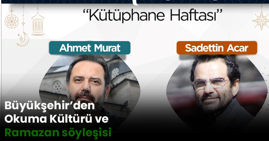 Büyükşehir’den Okuma Kültürü ve Ramazan söyleşisi