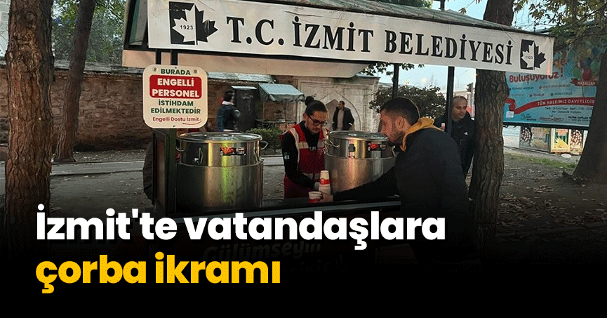 İzmit'te vatandaşlara çorba ikramı