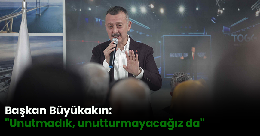 Başkan Büyükakın: 