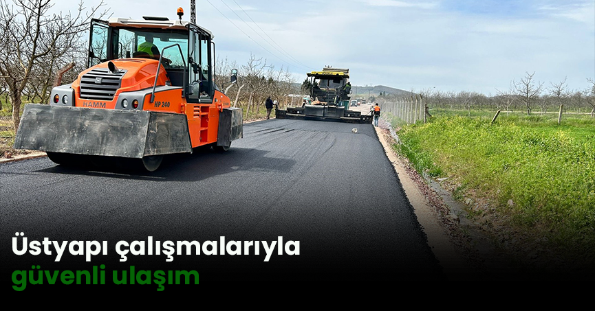 Üstyapı çalışmalarıyla güvenli ulaşım