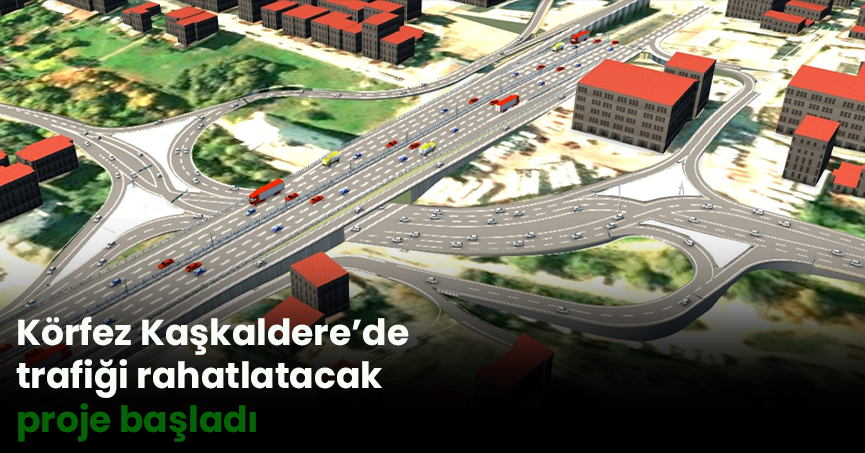 Körfez Kaşkaldere’de trafiği rahatlatacak proje başladı