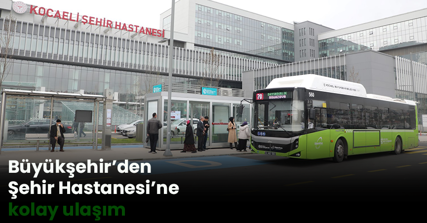 Büyükşehir’den Şehir Hastanesi’ne kolay ulaşım 