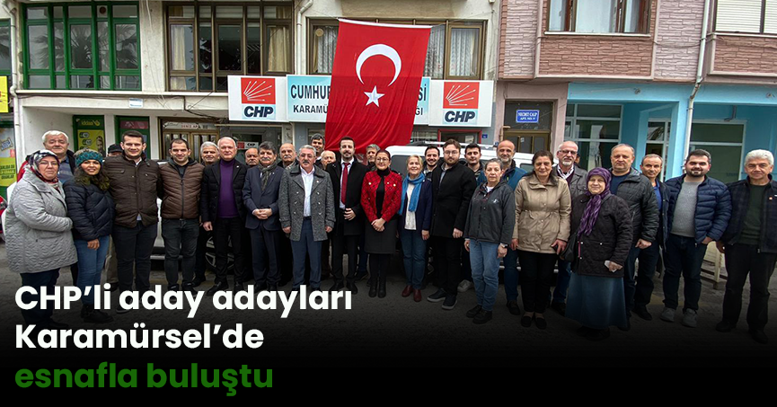 CHP’li aday adayları Karamürsel’de esnafla buluştu