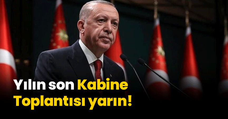 Yılın son Kabine Toplantısı yarın! Erdoğan yeni müjdeyi açıklayacak