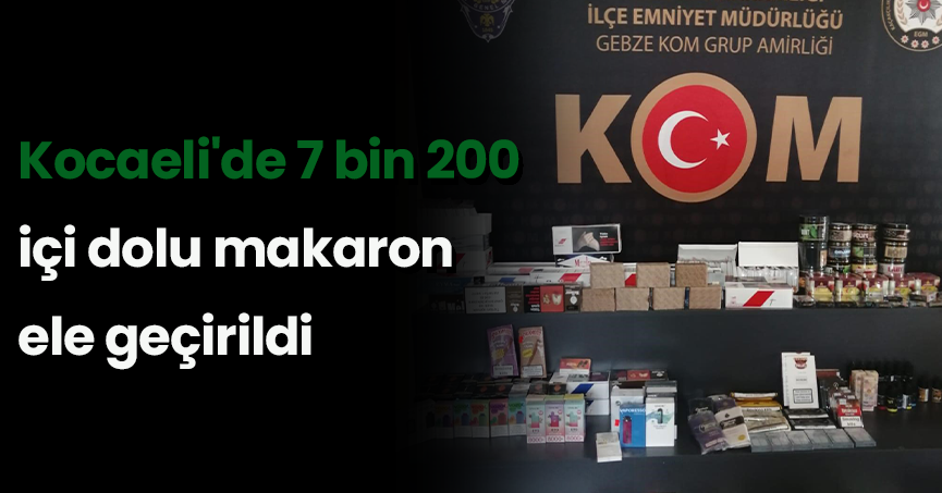 Kocaeli'de 7 bin 200 içi dolu makaron ele geçirildi