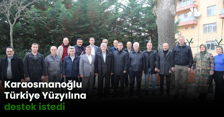 Karaosmanoğlu Türkiye Yüzyılına destek istedi