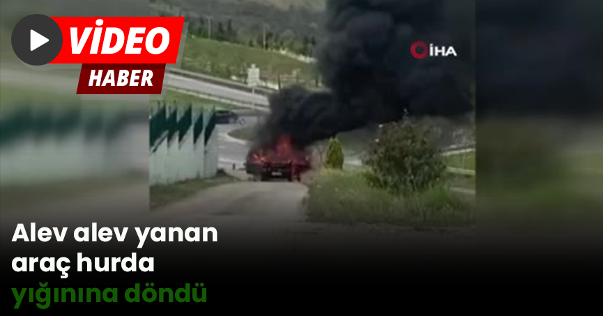 Alev alev yanan araç hurda yığınına döndü