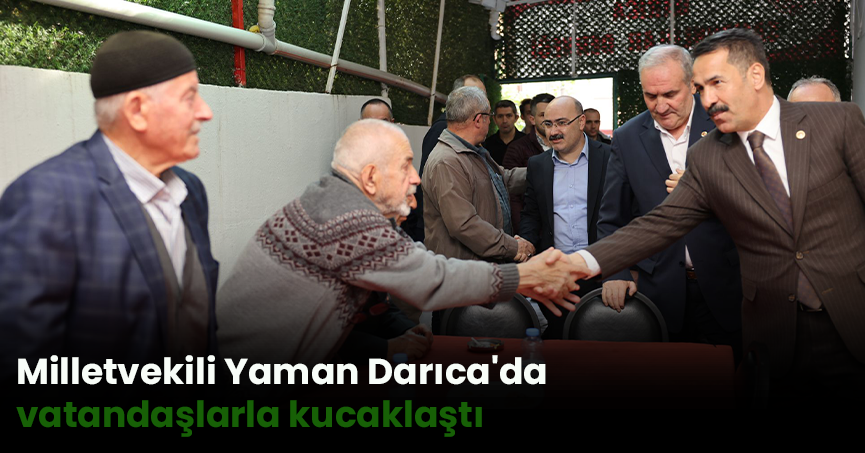 Milletvekili Yaman Darıca'da vatandaşlarla kucaklaştı