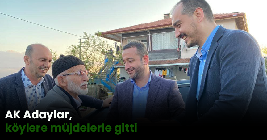 AK Adaylar, köylere müjdelerle gitti
