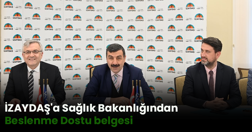 İZAYDAŞ'a Sağlık Bakanlığından Beslenme Dostu belgesi