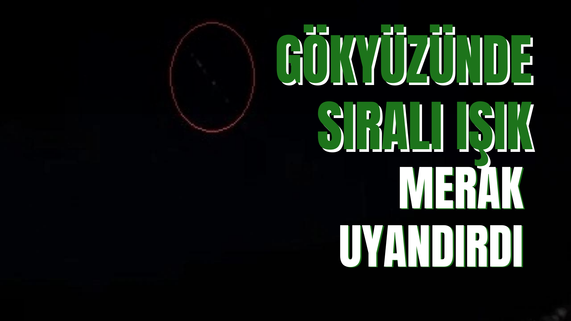 Gökyüzünde beliren sıralı ışık merak uyandırdı