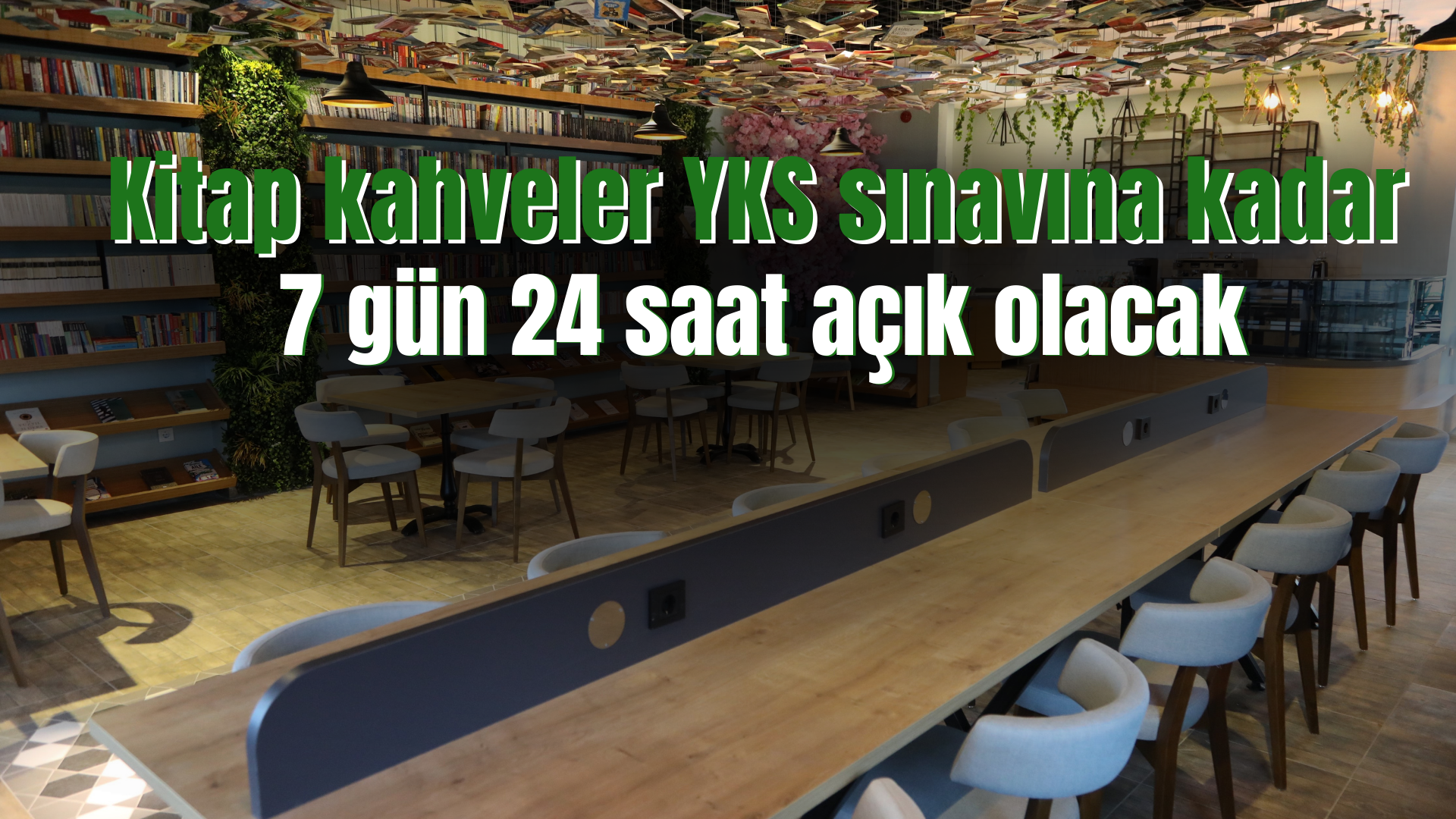 Kitap kahveler YKS sınavına kadar 7 gün 24 saat açık olacak