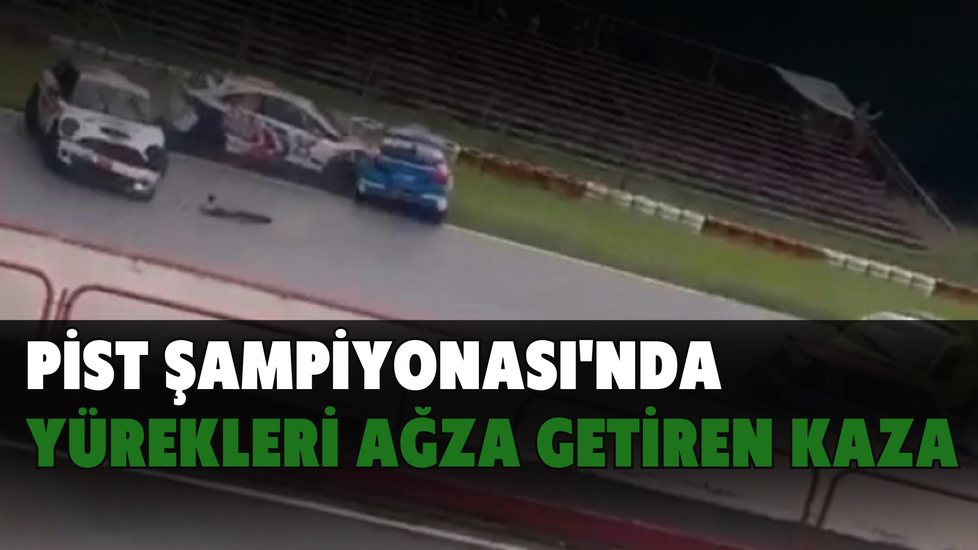 Pist Şampiyonası'nda yürekleri ağza getiren kaza