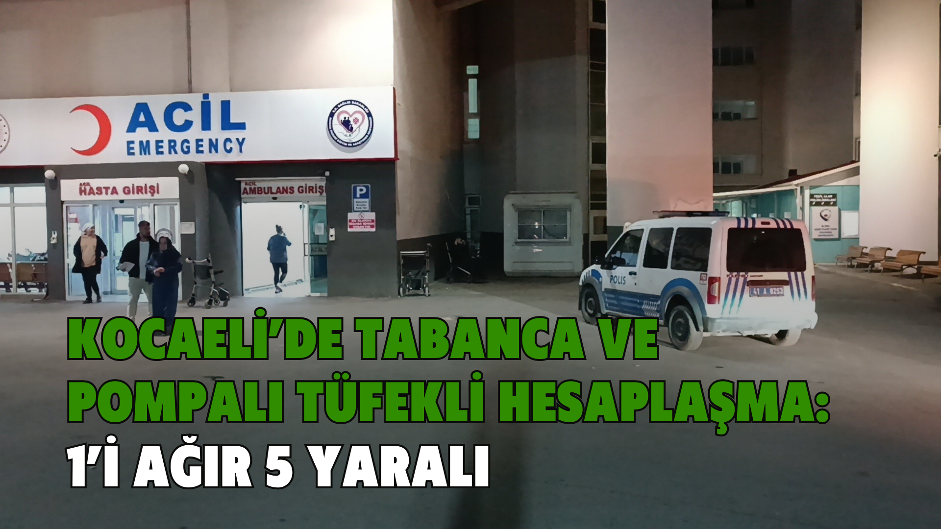 Kocaeli’de tabanca ve pompalı tüfekli hesaplaşma: 1’i ağır 5 yaralı